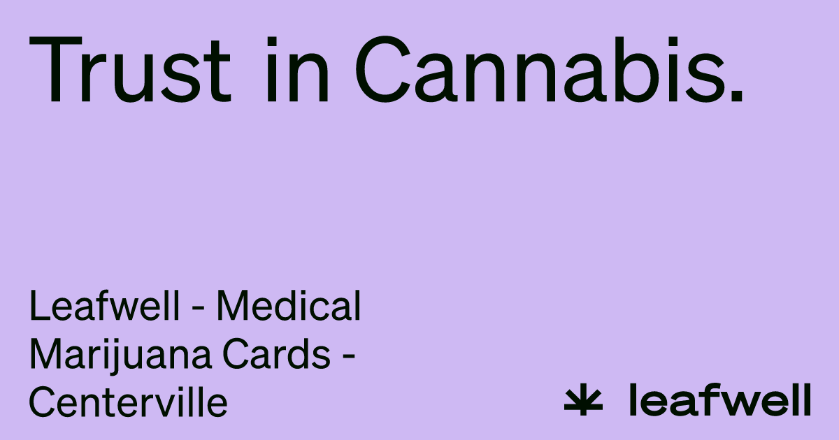 Leafwell - Medical Marijuana Cards - Centerville - Leafwell